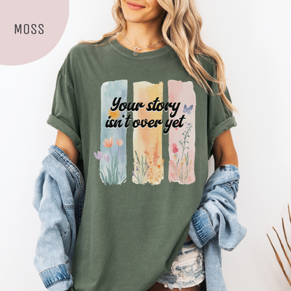 Your Story Isn't Over Yet Unisex T-Shirt – Suicide Prevention & Awareness Tee