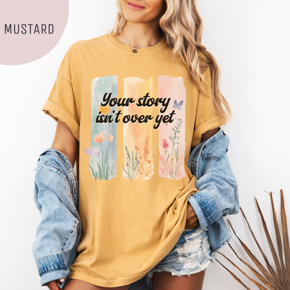 Your Story Isn't Over Yet Unisex T-Shirt – Suicide Prevention & Awareness Tee