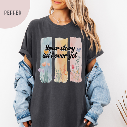 Your Story Isn't Over Yet Unisex T-Shirt – Suicide Prevention & Awareness Tee