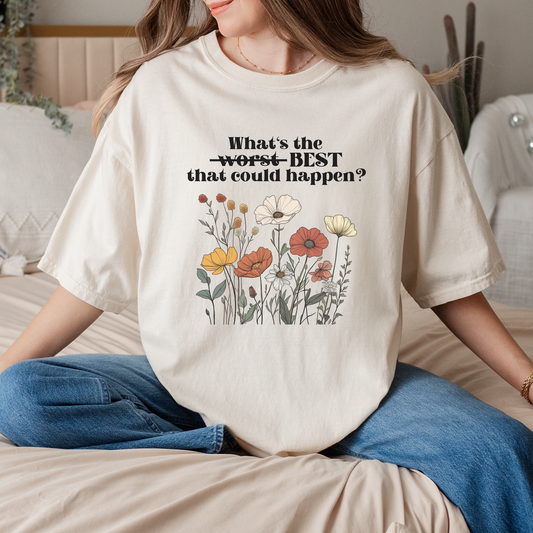 “What’s the Worst Best That Could Happen?” Unisex Cotton T-Shirt