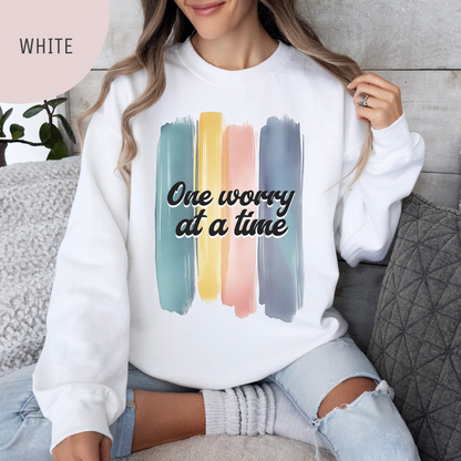 One Worry at a Time Sweatshirt – Anxiety Unisex Sweatshirt