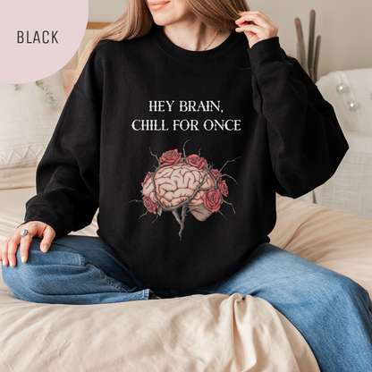 'Hey Brain, Chill For Once' Unisex Crewneck Sweatshirt