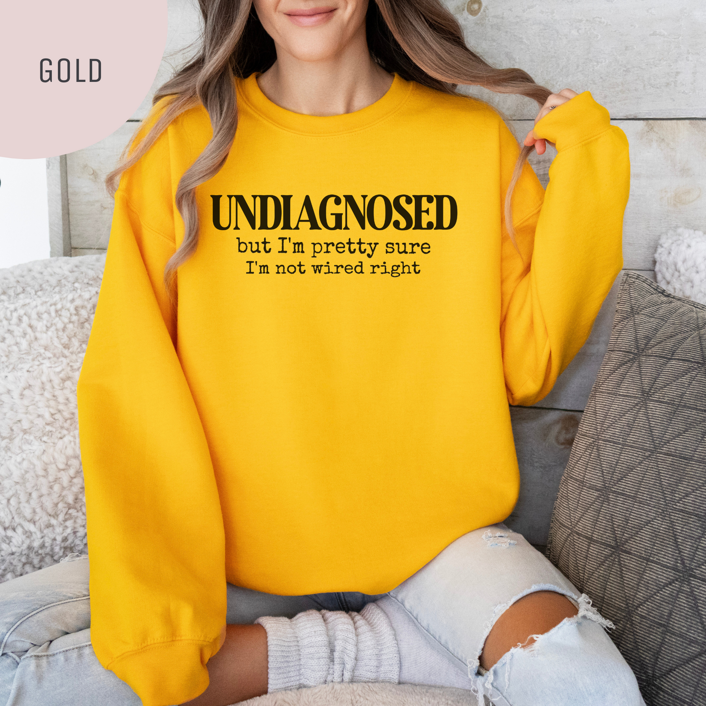 Undiagnosed, but I'm Pretty Sure I'm Not Wired Right Unisex Crewneck Sweatshirt