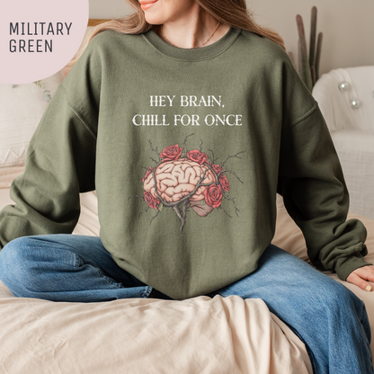 'Hey Brain, Chill For Once' Unisex Crewneck Sweatshirt