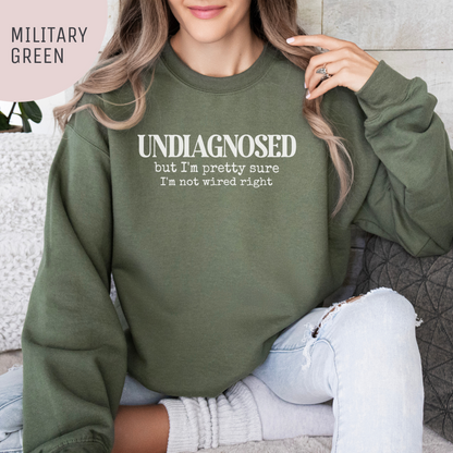 Undiagnosed, but I'm Pretty Sure I'm Not Wired Right Unisex Crewneck Sweatshirt