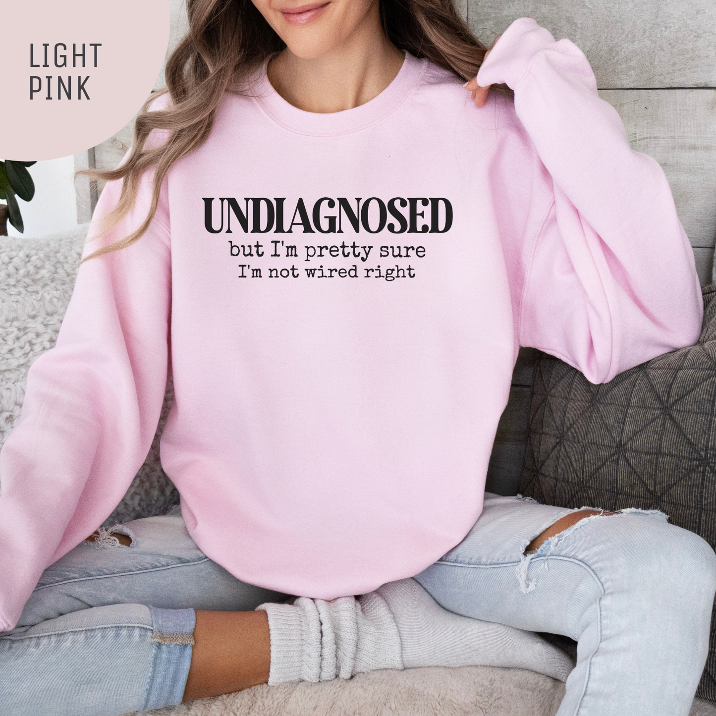 Undiagnosed, but I'm Pretty Sure I'm Not Wired Right Unisex Crewneck Sweatshirt