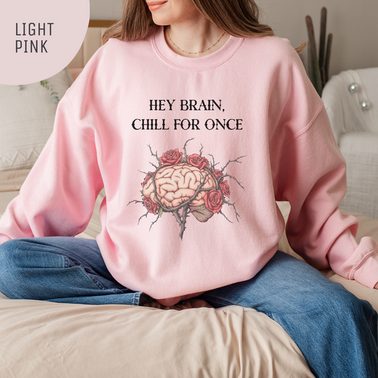 'Hey Brain, Chill For Once' Unisex Crewneck Sweatshirt